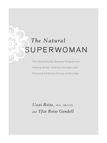 The Natural Superwoman: The Scientifically Backed Program for Feeling Great, Looking Younger, and Enjoying Amazing Energy at Any Age