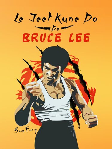 Le Jeet Kune Do de Bruce Lee: Stratégies d'Entraînement et de Combat Jeet Kune Do