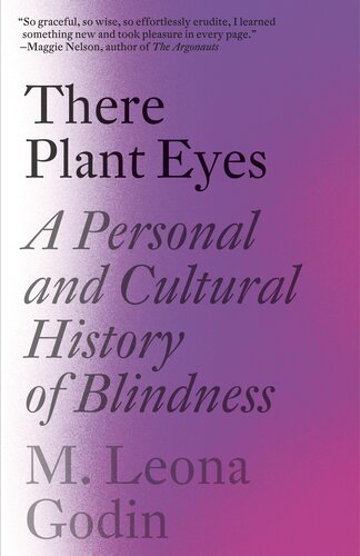 There Plant Eyes: A Personal and Cultural History of Blindness