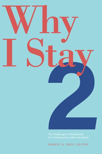 Why I Stay 2: The Challenges of Discipleship for Contemporary Latter-day Saints