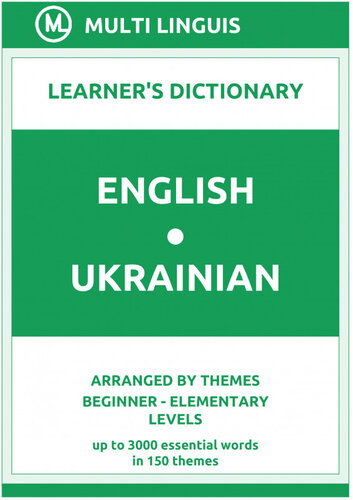 English-Ukrainian Learner's Dictionary (Arranged by Themes, Beginner--Elementary Levels)