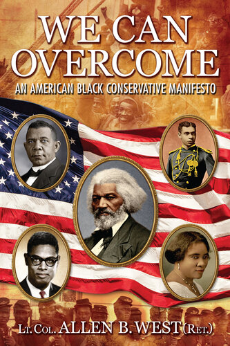 We Can Overcome: An American Black Conservative Manifesto