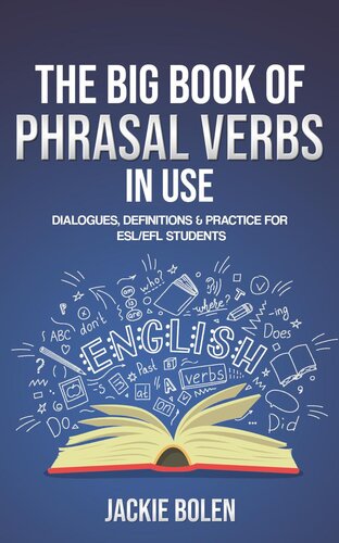 The Big Book of Phrasal Verbs in Use: Dialogues, Definitions & Practice for ESL/EFL Students