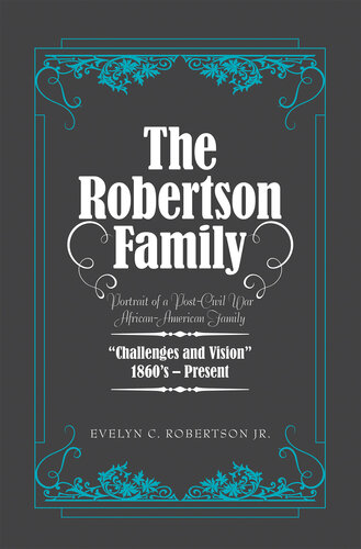 The Robertson Family: Portrait of a Post-civil War African American Family, Challenges and Vision 1860s–present