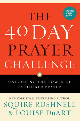 The 40 Day Prayer Challenge: Unlocking the Power of Partnered Prayer