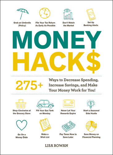 Money Hacks: 275+ Ways to Decrease Spending, Increase Savings, and Make Your Money Work for You!