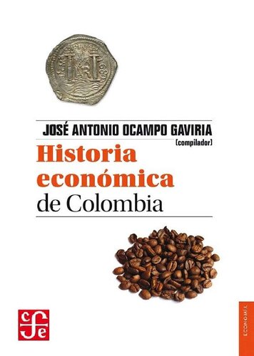 Historia Económica de Colombia (Spanish Edition)