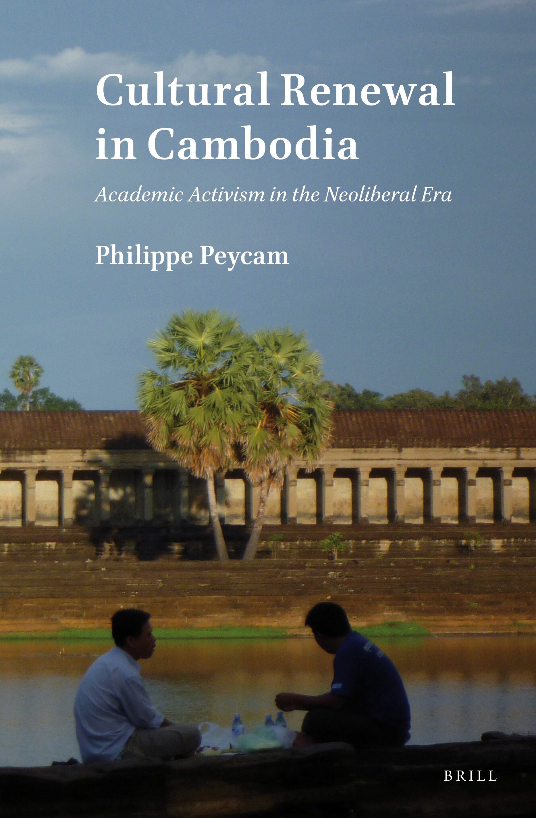 Cultural Renewal in Cambodia: Academic Activism in the Neoliberal Era