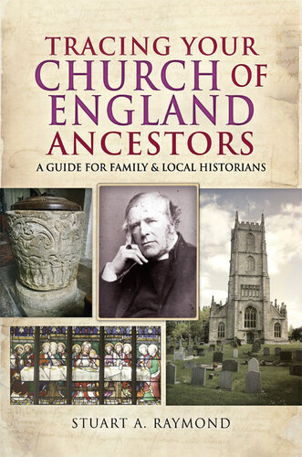 Tracing Your Church of England Ancestors: A Guide for Family & Local Historians