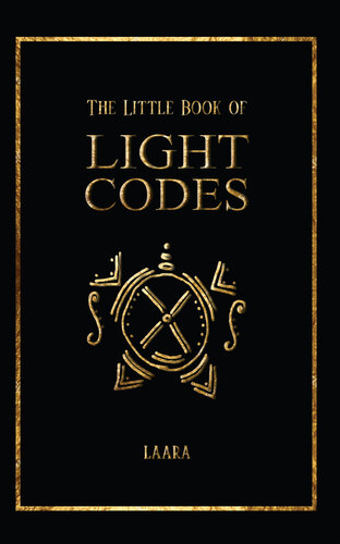 The Little Book of Light Codes: Healing Symbols for Life Transformation