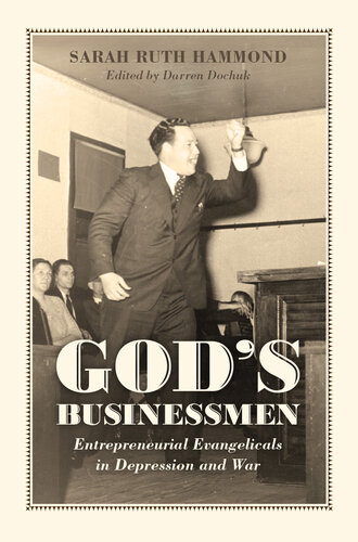 God's Businessmen: Entrepreneurial Evangelicals in Depression and War