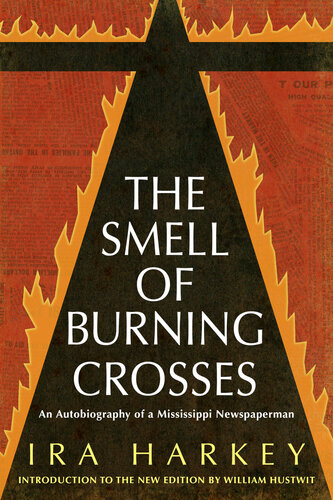 The Smell of Burning Crosses: An Autobiography of a Mississippi Newspaperman