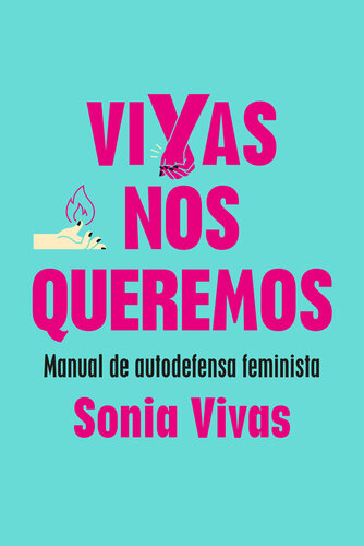 Vivas nos queremos: Manual de autodefensa feminista