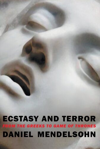 Ecstasy and Terror: From the Greeks to Game of Thrones