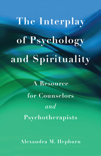 The Interplay of Psychology and Spirituality: A Resource for Counselors and Psychotherapists