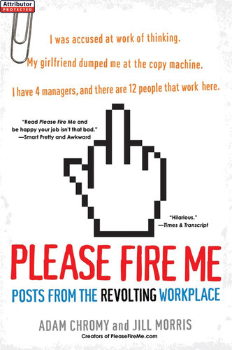 Please Fire Me: Posts from the Revolting Workplace