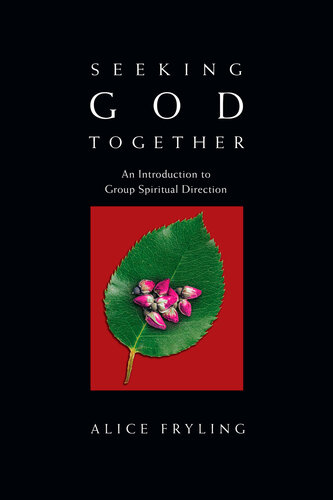 Seeking God Together: An Introduction to Group Spiritual Direction