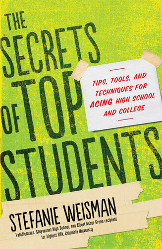 The Secrets of Top Students: Tips, Tools, and Techniques for Acing High School and College