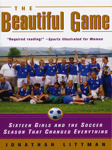 The Beautiful Game: Sixteen Girls and the Soccer Season That Changed Everything