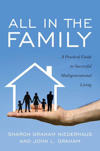 All in the Family: A Practical Guide to Successful Multigenerational Living