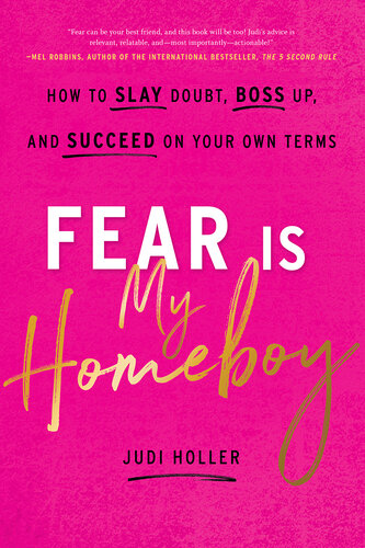 Fear Is My Homeboy: How to Slay Doubt, Boss Up, and Succeed on Your Own Terms