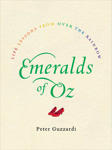 Emeralds of Oz: Life Lessons from Over the Rainbow