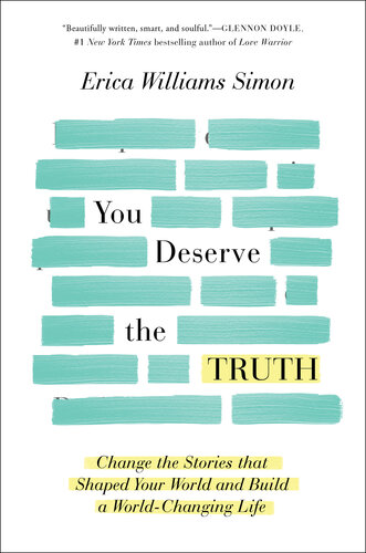 You Deserve the Truth: Change the Stories that Shaped Your World and Build a World-Changing Life