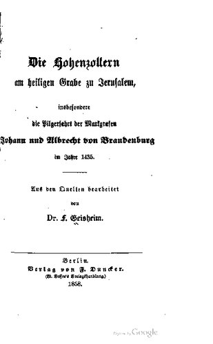 Die Hohenzollern am heiligen Grabe zu Jerusalem, insbesondere die Pilgerfahrt der Markgrafen Johann und Albrecht von Brandenburg im Jahre 1435