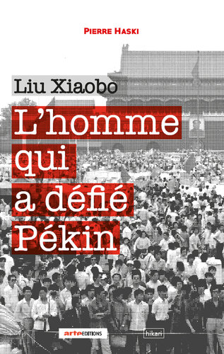 Liu Xiaobo: L'homme qui a défié Pékin