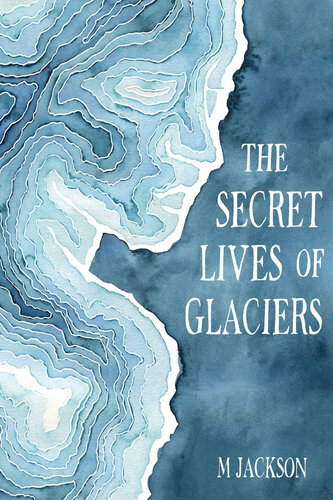 The Secret Lives of Glaciers