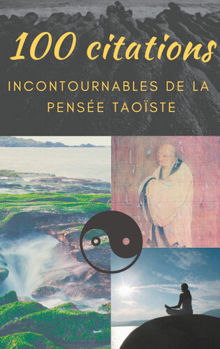 100 citations incontournables de la pensée taoïste: guide de poche de sagesse spirituelle