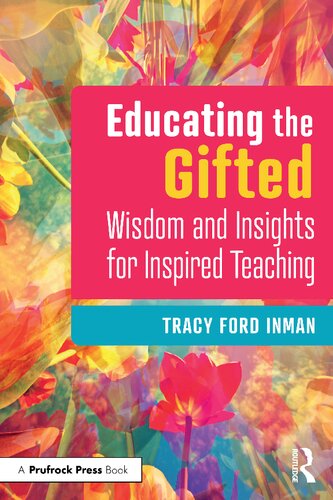 Educating the Gifted: Wisdom and Insights for Inspired Teaching