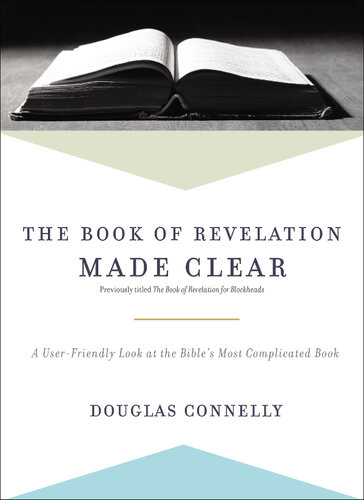 The Book of Revelation Made Clear: A User-Friendly Look at the Bible's Most Complicated Book