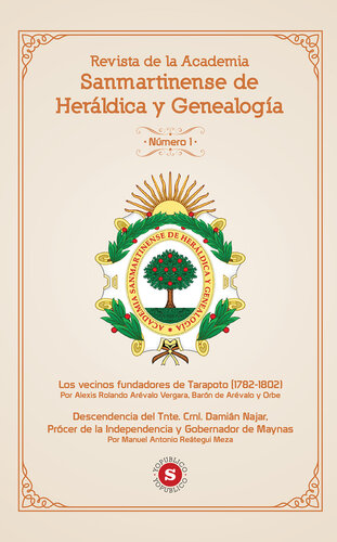 Revista de la Academia Sanmartinense de Heráldica y Genealogía N° 1: Los vecinos fundadores de Tarapoto (1782-1802)/Descendencia del Tnte. Crnl. Damián Nájar, Prócer de la Independencia y Gobernandor de Maynas.