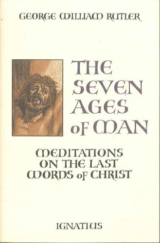 The Seven Ages of Man: Meditations on the Last Words of Christ