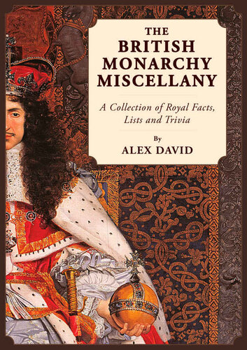 The British Monarchy Miscellany: A Collection of Royal Facts, Lists and Trivia