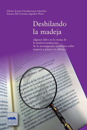 Deshilando la madeja: Algunos hilos en la trama de la institucionalización de la investigación académica sobre mujeres y género en México