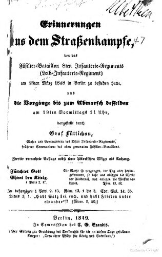 Erinnerungen aus dem Straßenkampfe, den das Füsilier-Batallion 8. Infanterie-Regiments (Leib-Infanterie-Regiment) am 18. März 1848 in Berlin zu bestehen hatte