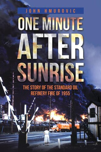 One Minute After Sunrise: The Story of the Standard Oil Refinery Fire of 1955