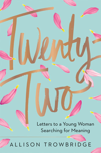 Twenty-Two: Letters to a Young Woman Searching for Meaning