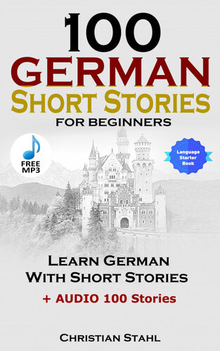 100 German Short Stories for Beginners Learn German with Stories Including Audiobook German Edition Foreign Language Book 1