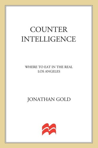 Counter Intelligence: Where to Eat in the Real Los Angeles