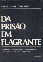 Da Prisão em Flagrante: doutrina, legislação, jurisprudência, postulações em casos concretos