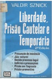 Liberdade, Prisão Cautelar e Temporária: presunção de inocência, juiz natural, devido processo legal, indícios e presunções, prisão em flagrante, prisão preventiva