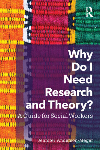 Why Do I Need Research and Theory?: A Guide for Social Workers