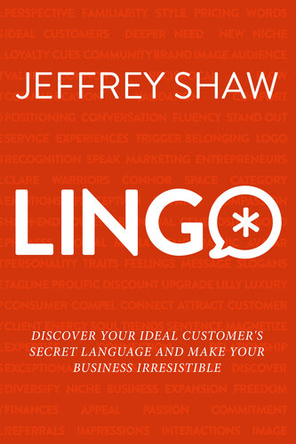 LINGO: Discover Your Ideal Customer's Secret Language and Make Your Business Irresistible