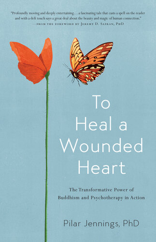 To Heal a Wounded Heart: The Transformative Power of Buddhism and Psychotherapy in Action