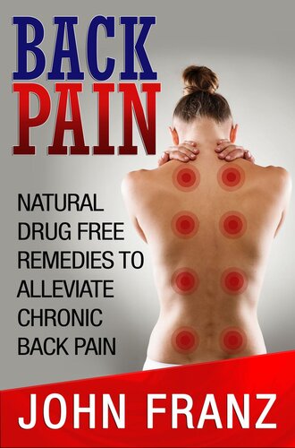 Back Pain: Natural Drug Free Remedies To Alleviate Chronic Back Pain