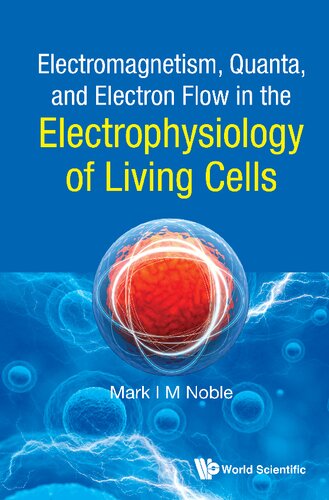 Electromagnetism, Quanta, and Electron Flow in the Electrophysiology of Living Cells