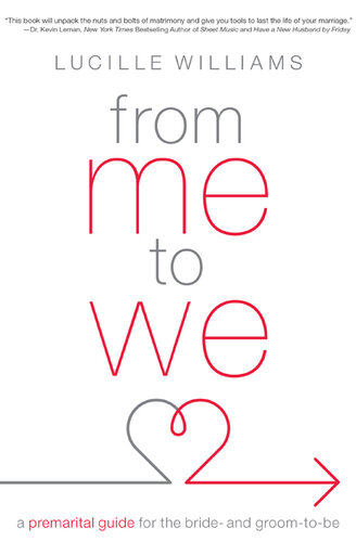 From Me to We: A Premarital Guide for the Bride- and Groom-to-Be